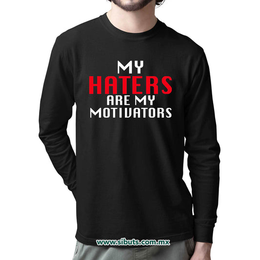 Playera Hombre Manga Larga Frase Haters Are My Motivators
