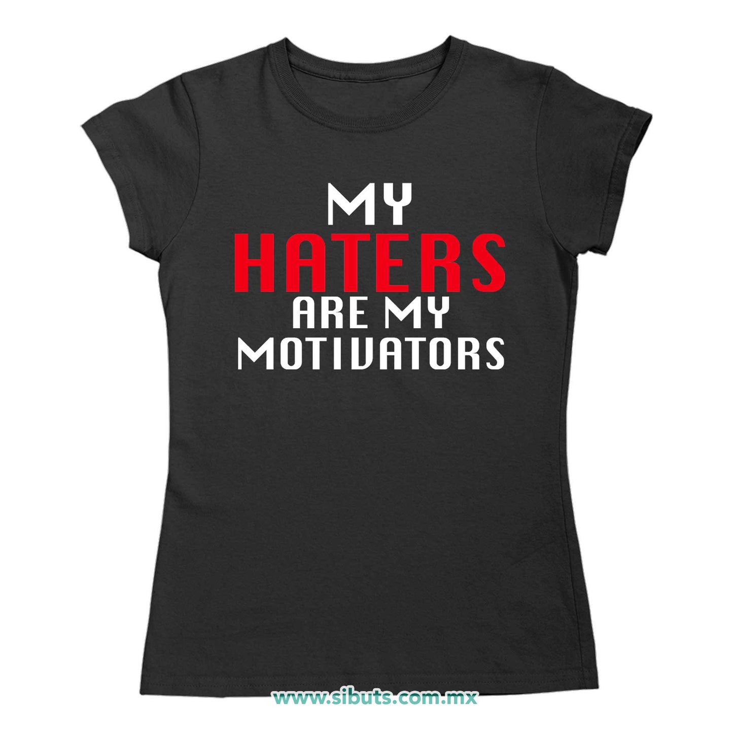 Playera Mujer Frase Haters Are My Motivators