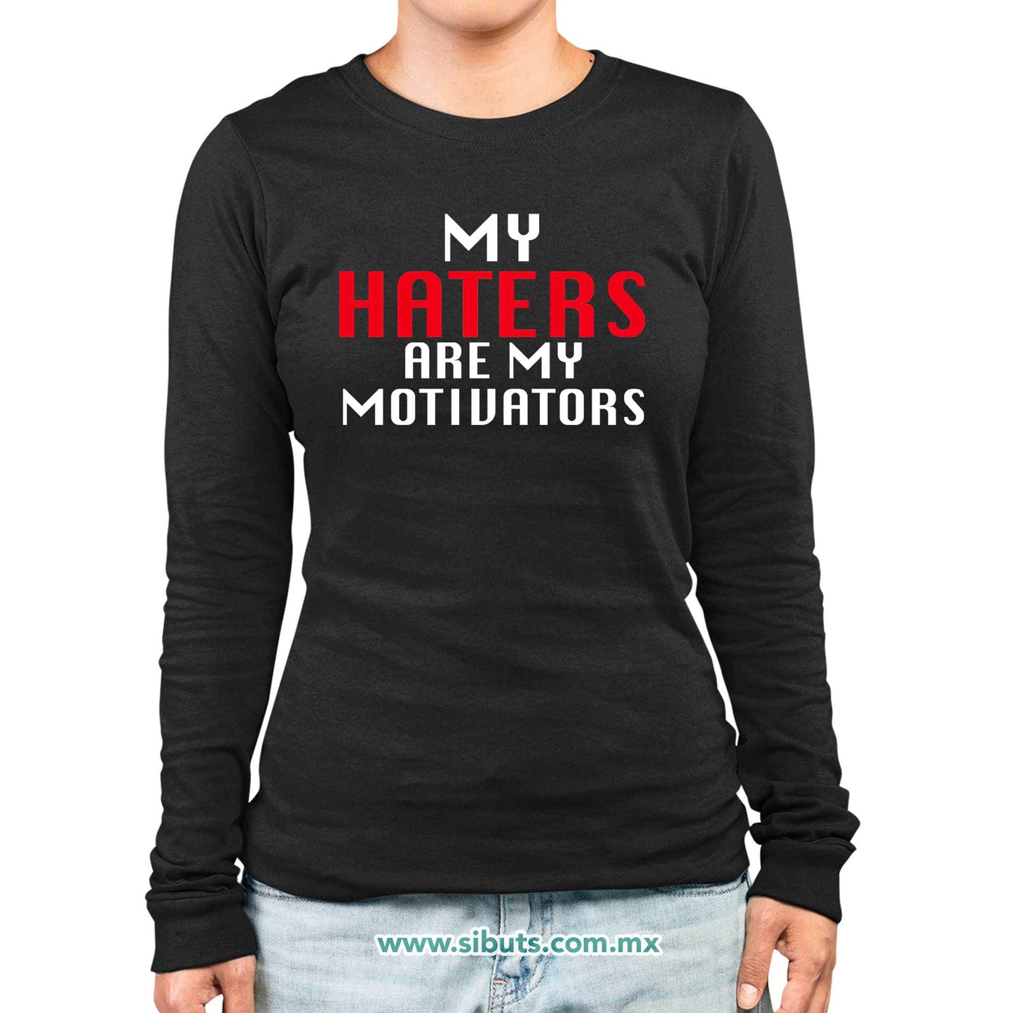 Playera Mujer Manga Larga Frase Haters Are My Motivators