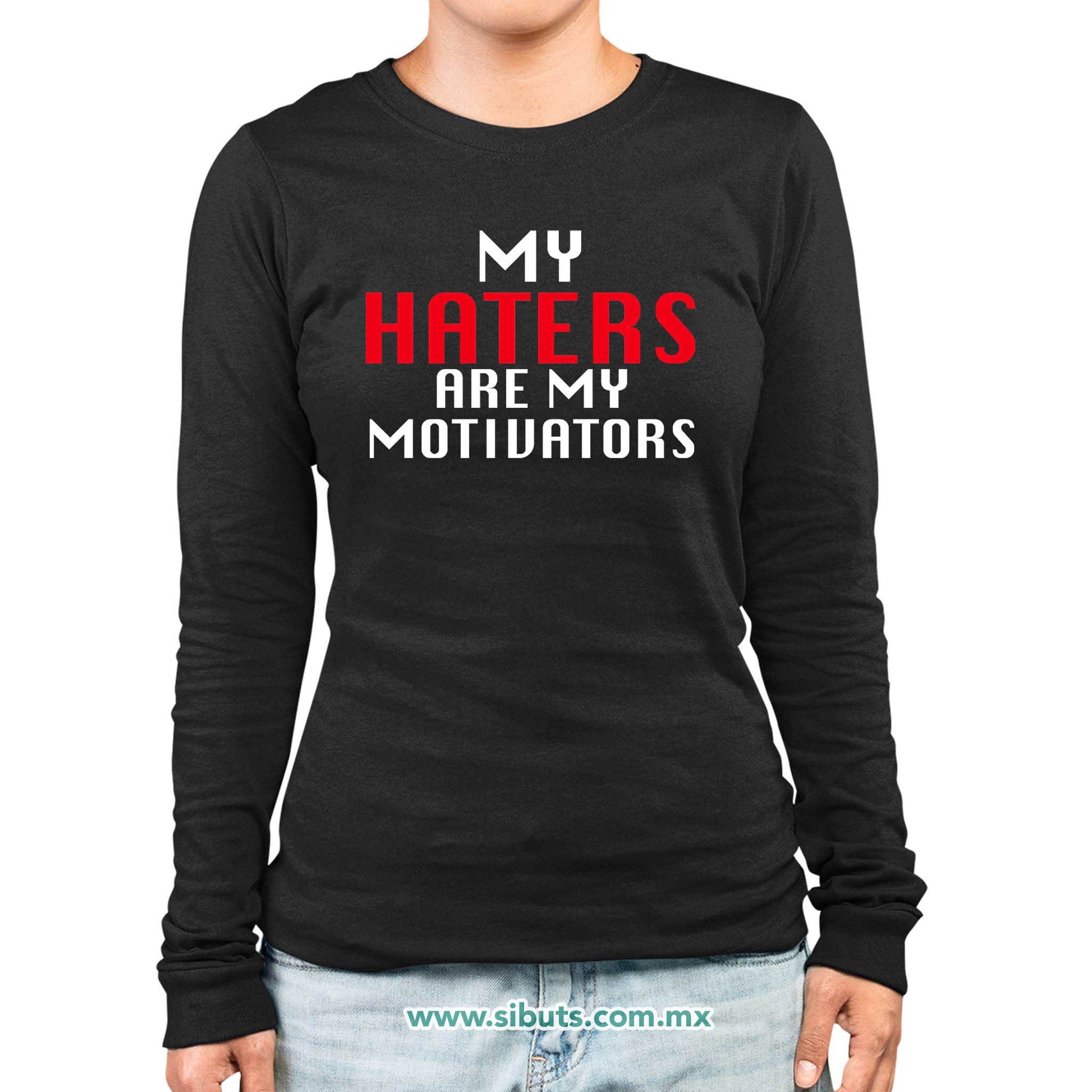 Playera Mujer Manga Larga Frase Haters Are My Motivators