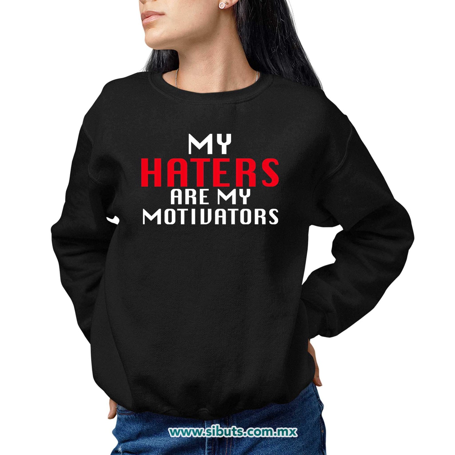 Sudadera Mujer Cuello Redondo Frase Haters Are My Motivators