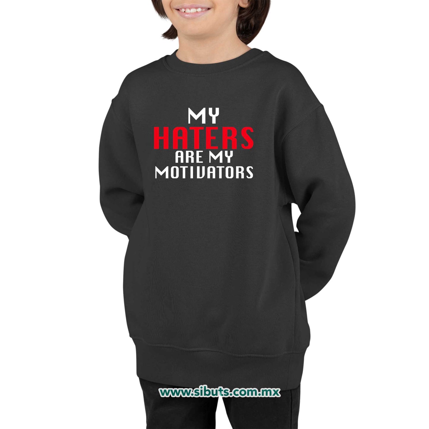 Sudadera Niño Cuello Redondo Frase Haters Are My Motivators