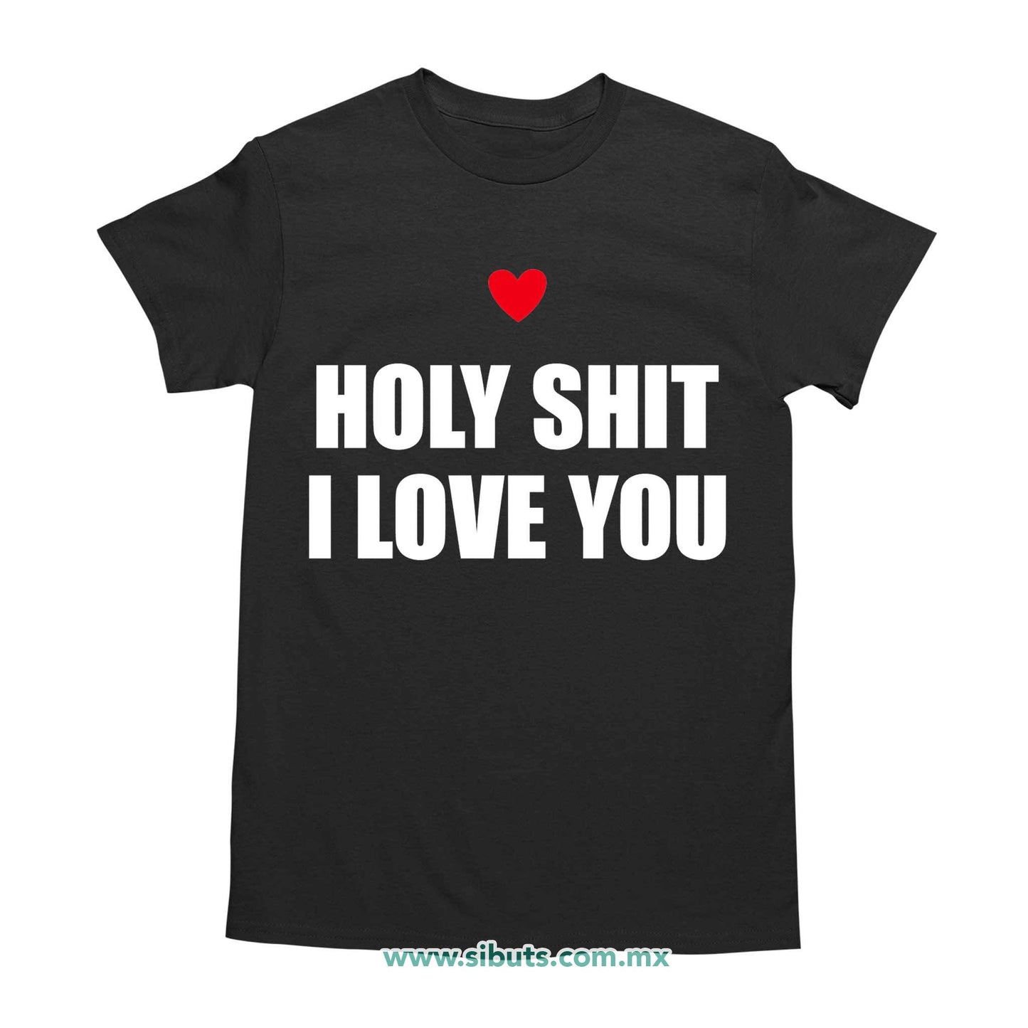 Playera Hombre Frase Holy Shit I Love You