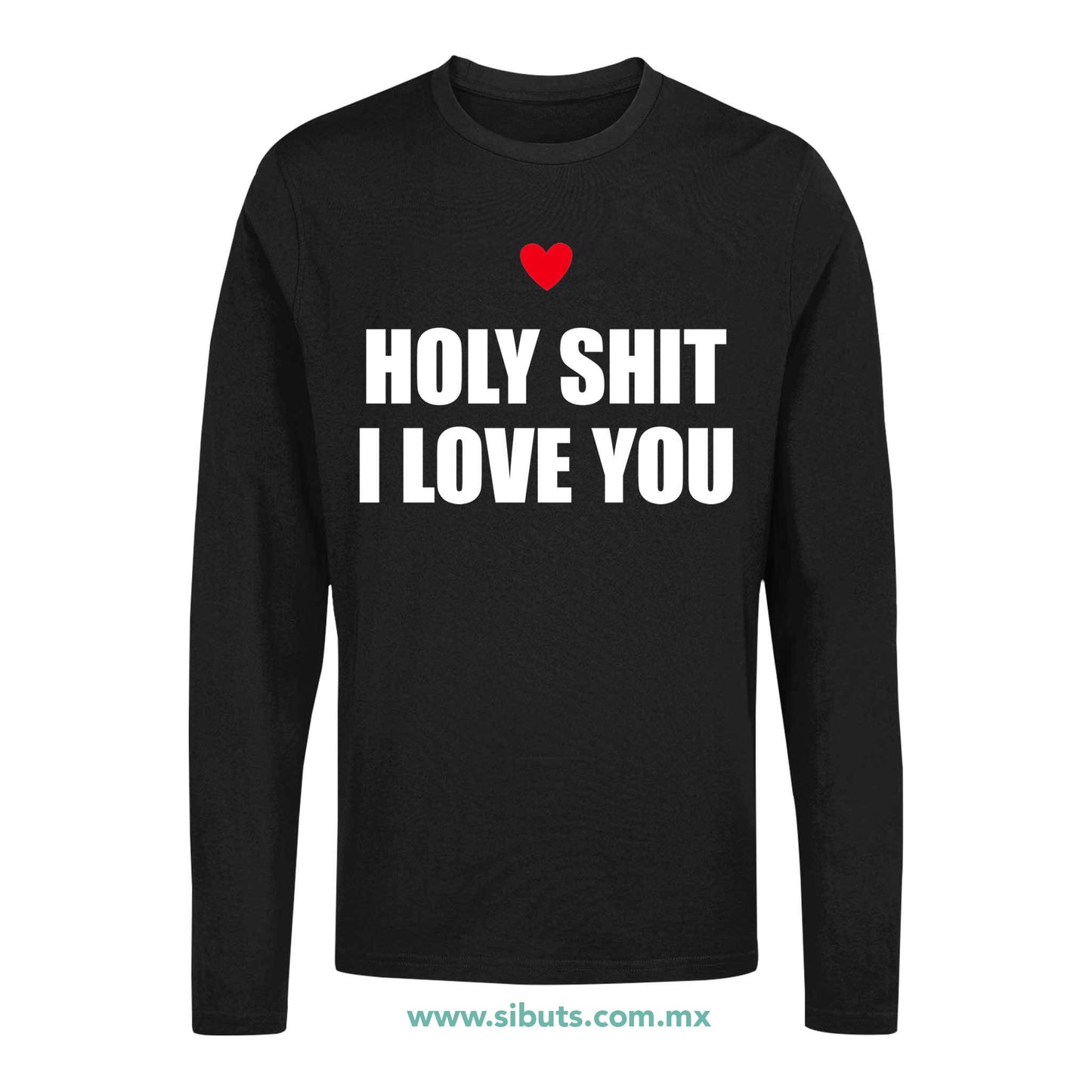Playera Hombre Manga Larga Frase Holy Shit I Love You