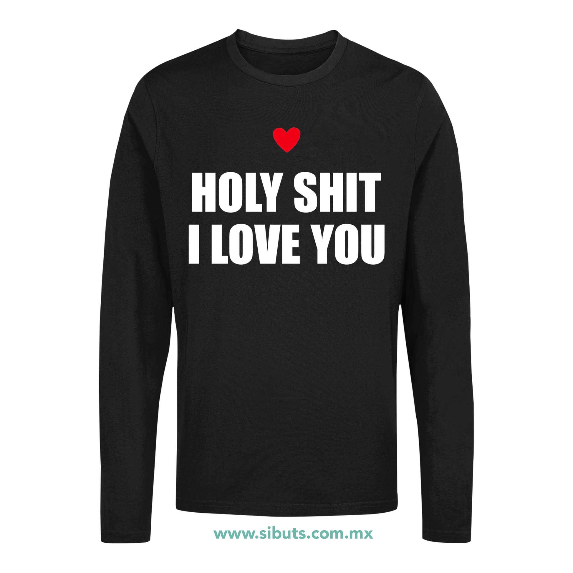 Playera Hombre Manga Larga Frase Holy Shit I Love You
