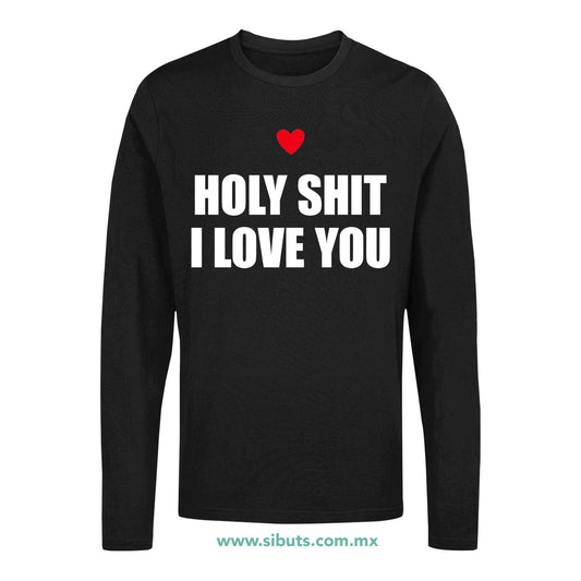 Playera Hombre Manga Larga Frase Holy Shit I Love You