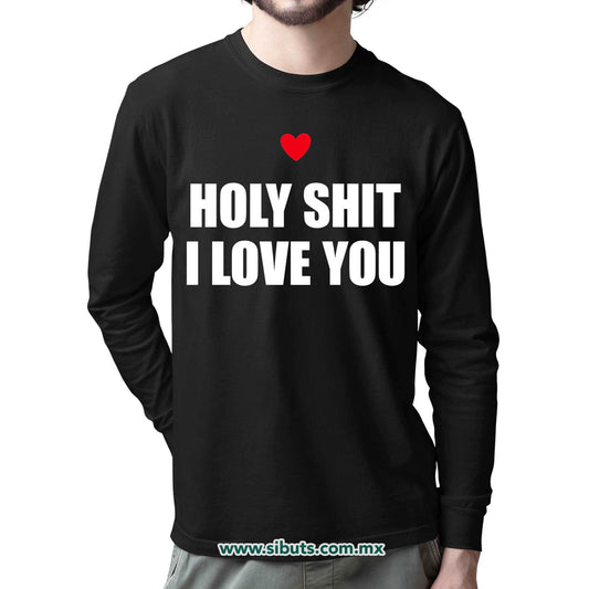 Playera Hombre Manga Larga Frase Holy Shit I Love You