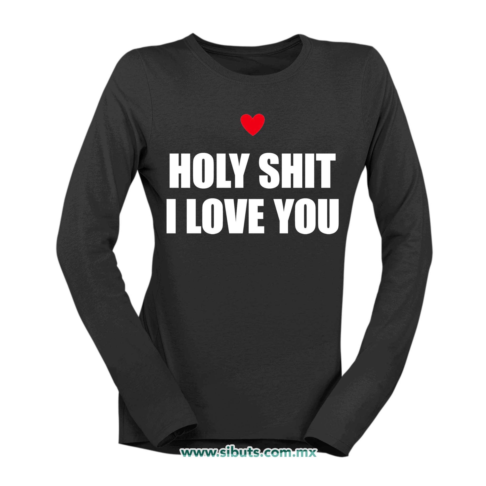 Playera Mujer Manga Larga Frase Holy Shit I Love You