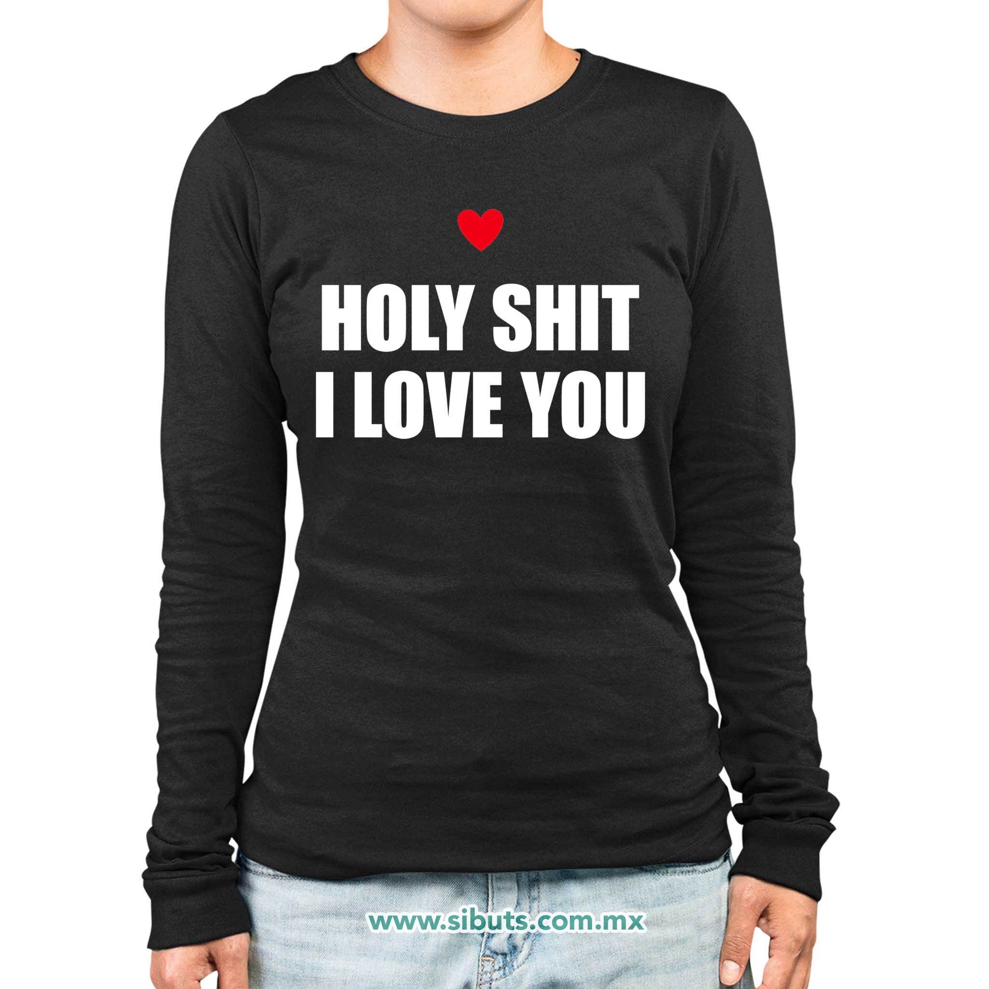 Playera Mujer Manga Larga Frase Holy Shit I Love You