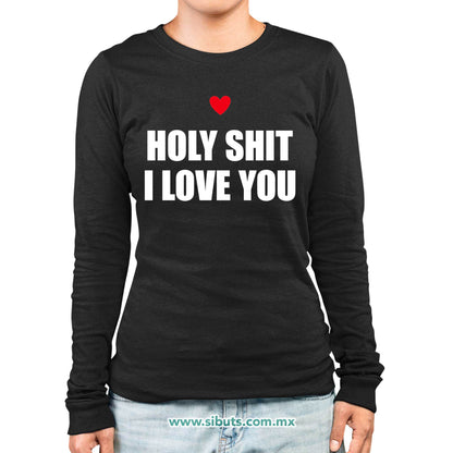 Playera Mujer Manga Larga Frase Holy Shit I Love You