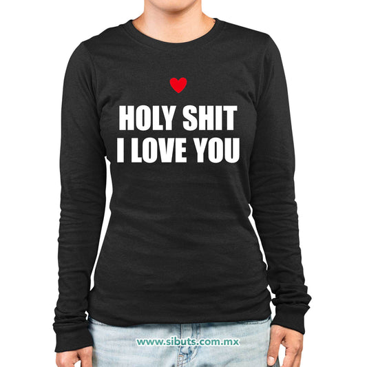 Playera Mujer Manga Larga Frase Holy Shit I Love You