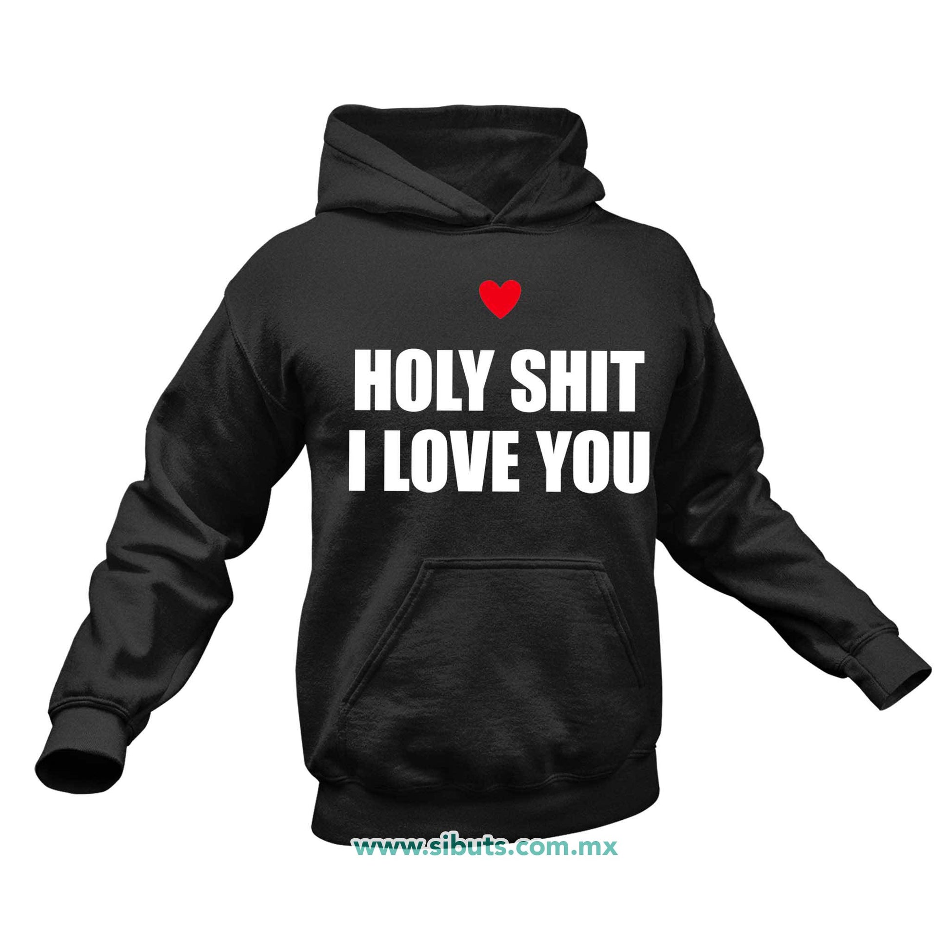 Sudadera Hombre Gorro Frase Holy Shit I Love You
