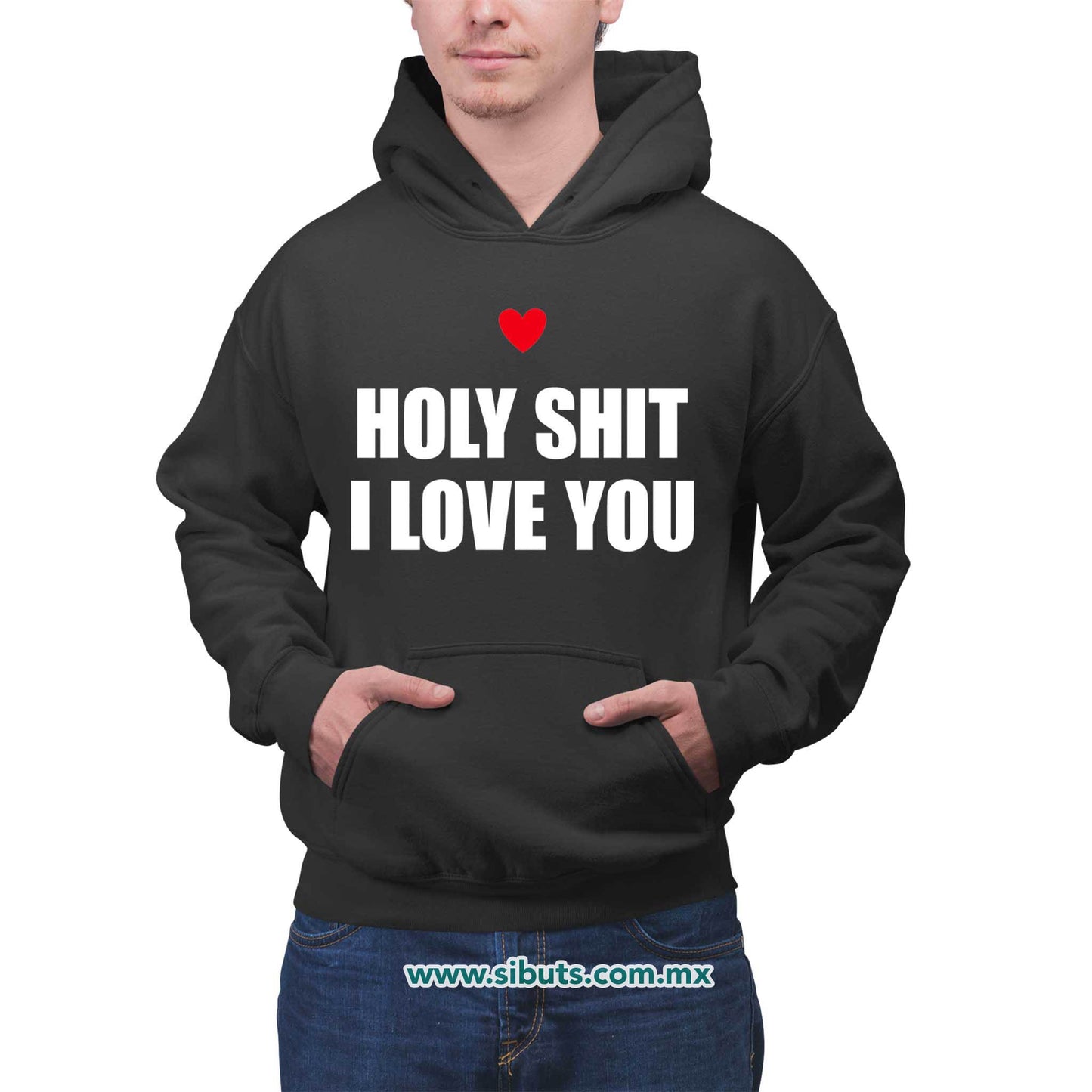 Sudadera Hombre Gorro Frase Holy Shit I Love You