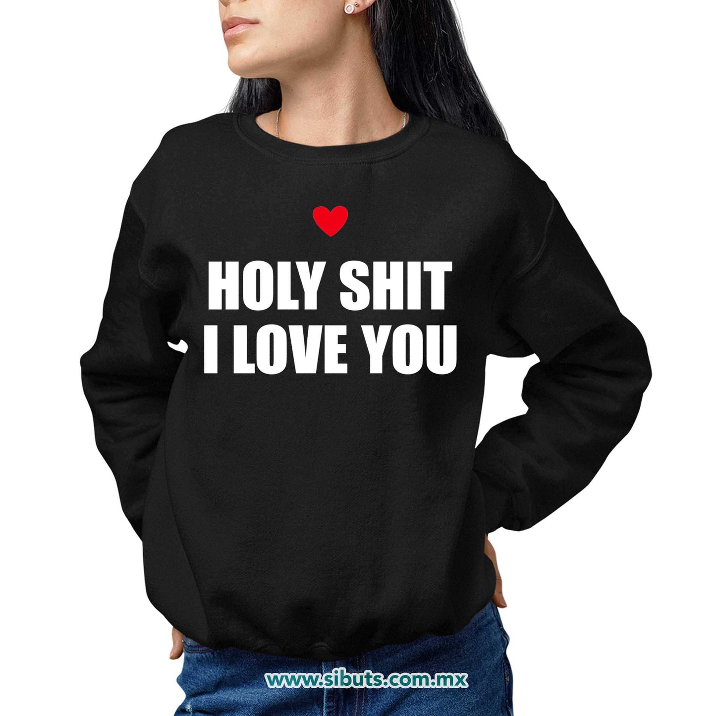 Sudadera Mujer Cuello Redondo Frase Holy Shit I Love You