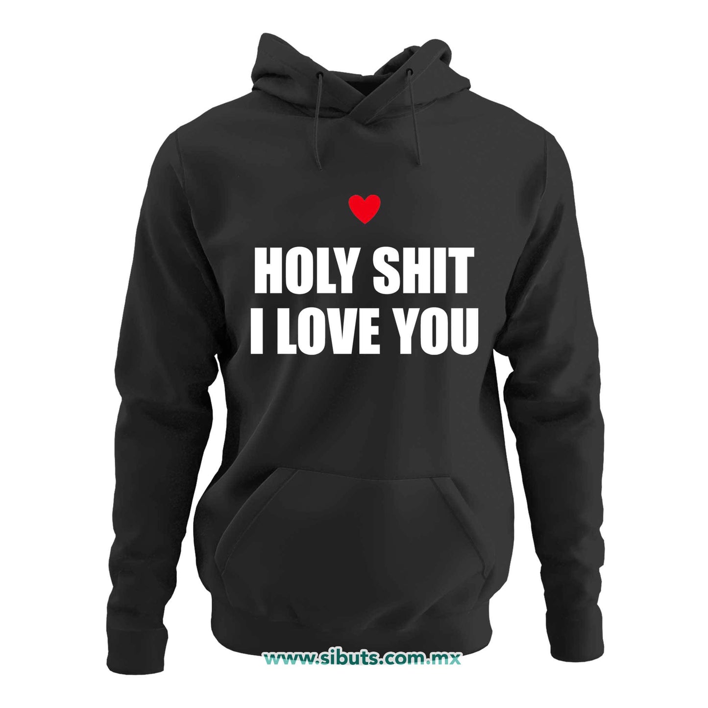 Sudadera Mujer Gorro Frase Holy Shit I Love You
