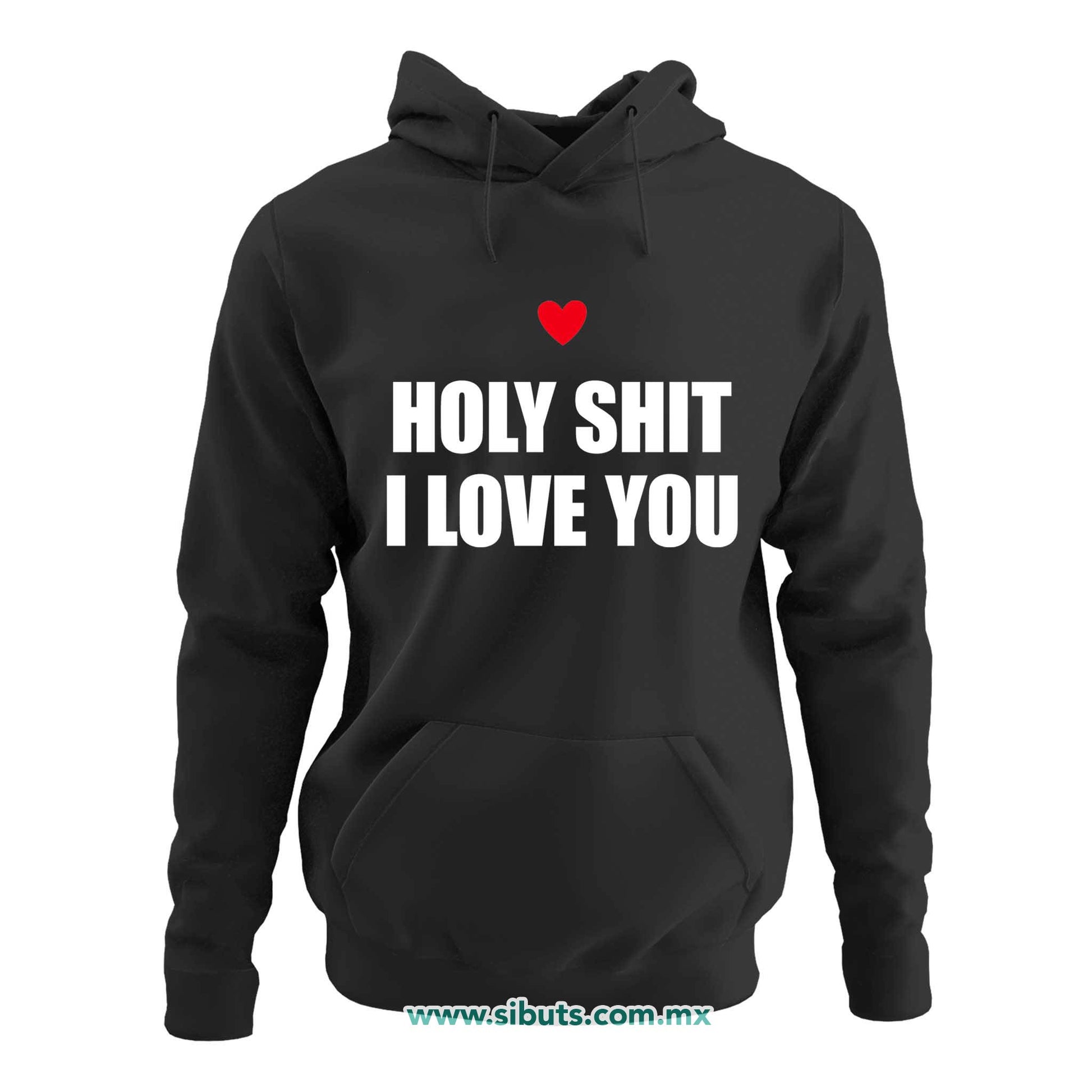 Sudadera Mujer Gorro Frase Holy Shit I Love You