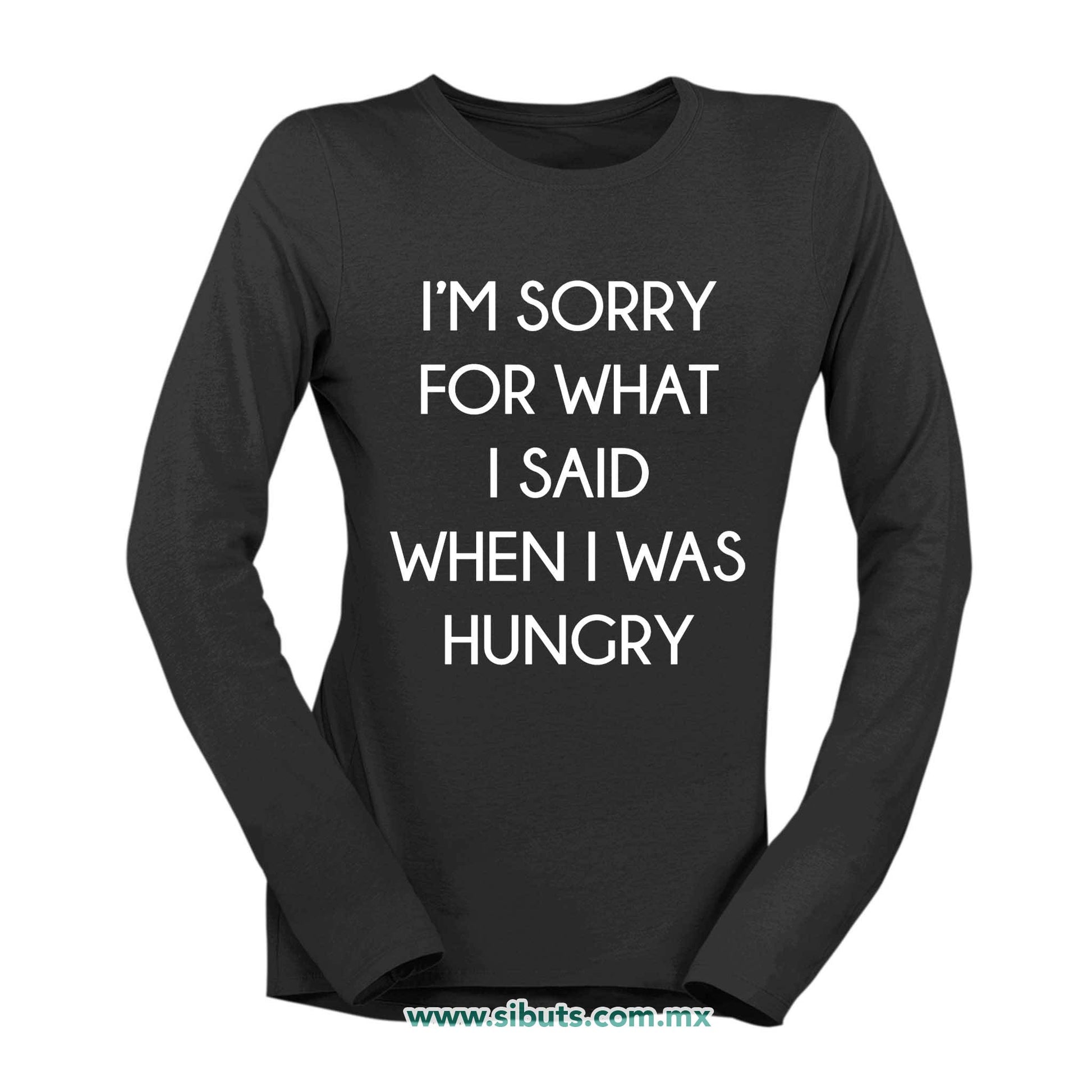 Playera Mujer Manga Larga Frase Perdon Por Lo Que Dije Cuando Tenía Hambre