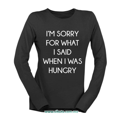 Playera Mujer Manga Larga Frase Perdon Por Lo Que Dije Cuando Tenía Hambre