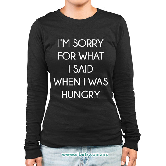Playera Mujer Manga Larga Frase Perdon Por Lo Que Dije Cuando Tenía Hambre