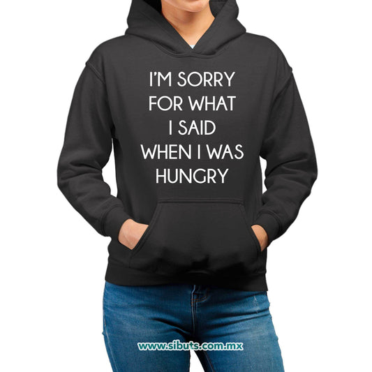 Sudadera Mujer Gorro Frase Perdon Por Lo Que Dije Cuando Tenía Hambre