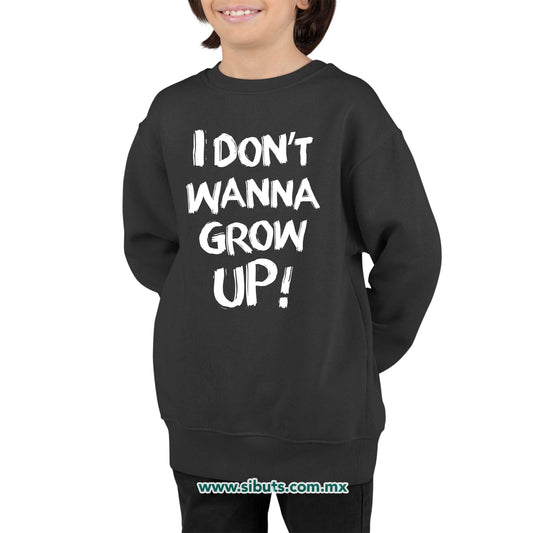 Sudadera Niño Cuello Redondo Frase I Don´t Wanna Grow Up!