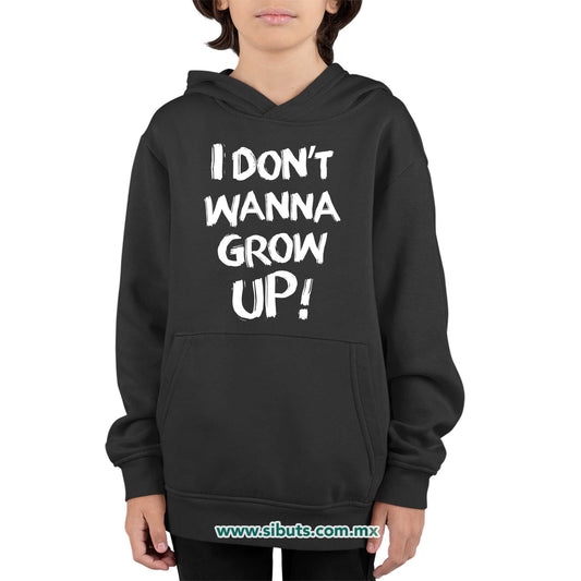 Sudadera Niño Gorro Frase I Don´t Wanna Grow Up!