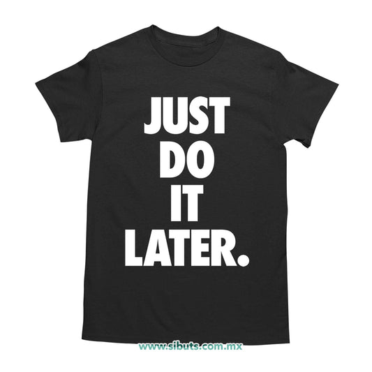 Playera Hombre Fase Just Do It Later