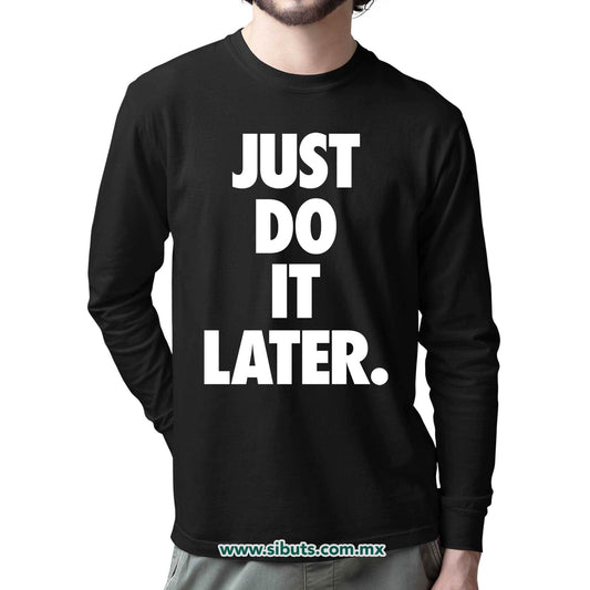 Playera Hombre Manga Larga Fase Just Do It Later