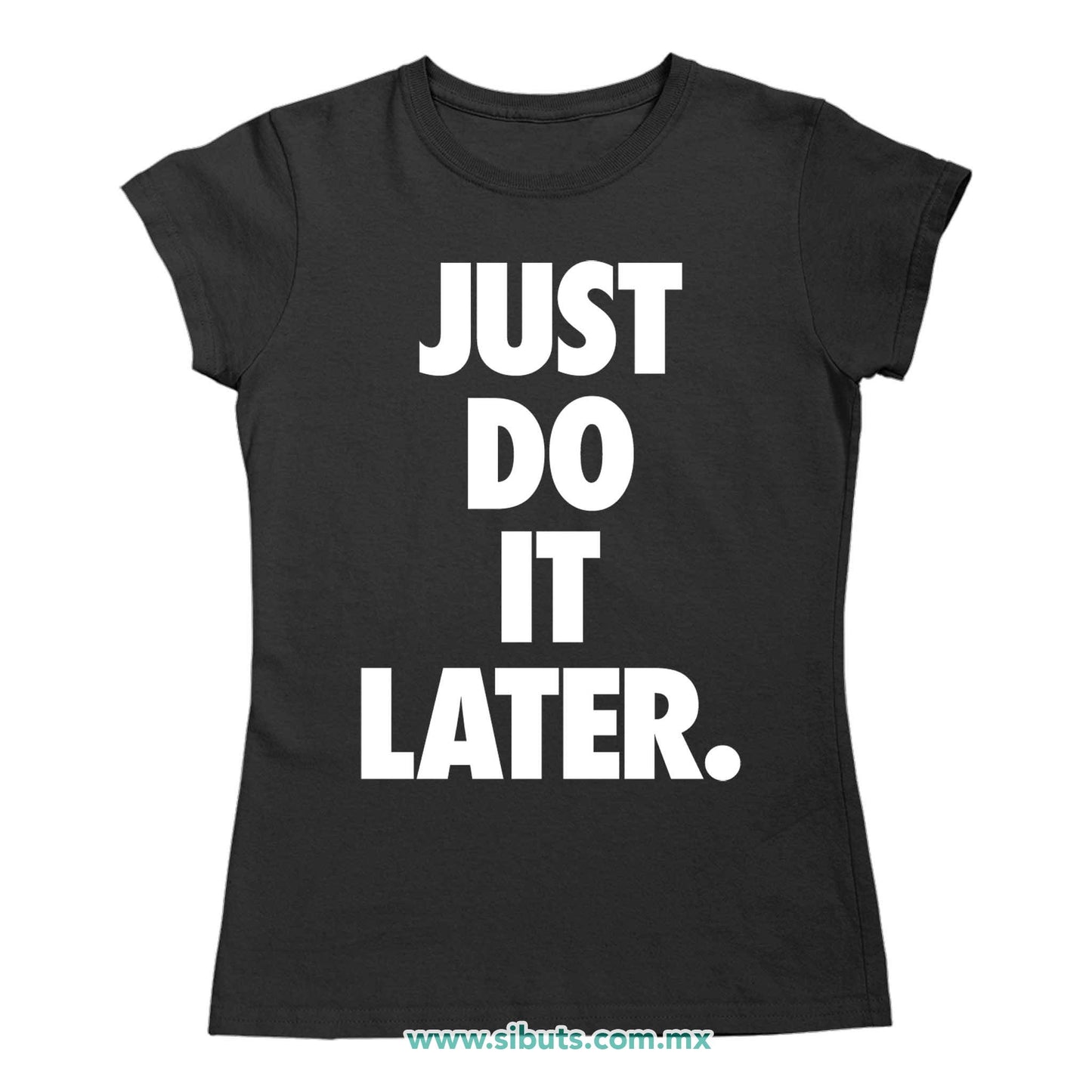 Playera Mujer Fase Just Do It Later