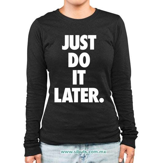 Playera Mujer Manga Larga Fase Just Do It Later