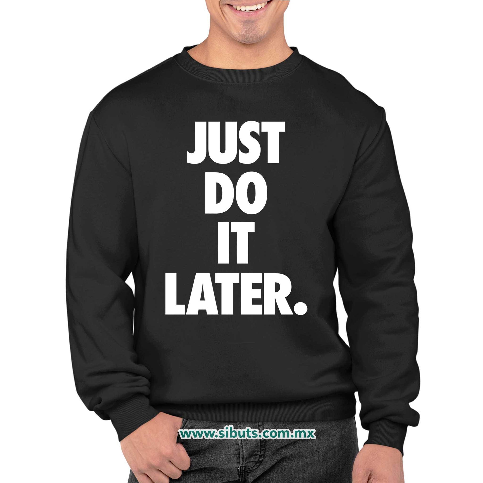 Sudadera Hombre Cuello Redondo Fase Just Do It Later