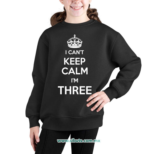 Sudadera Niña Cuello Redondo I Can´t Keep Calm I´m Three