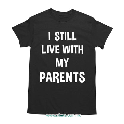Playera Hombre Frase Todavía Vivo Con Mis Papás