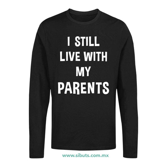 Playera Hombre Manga Larga Frase Todavía Vivo Con Mis Papás