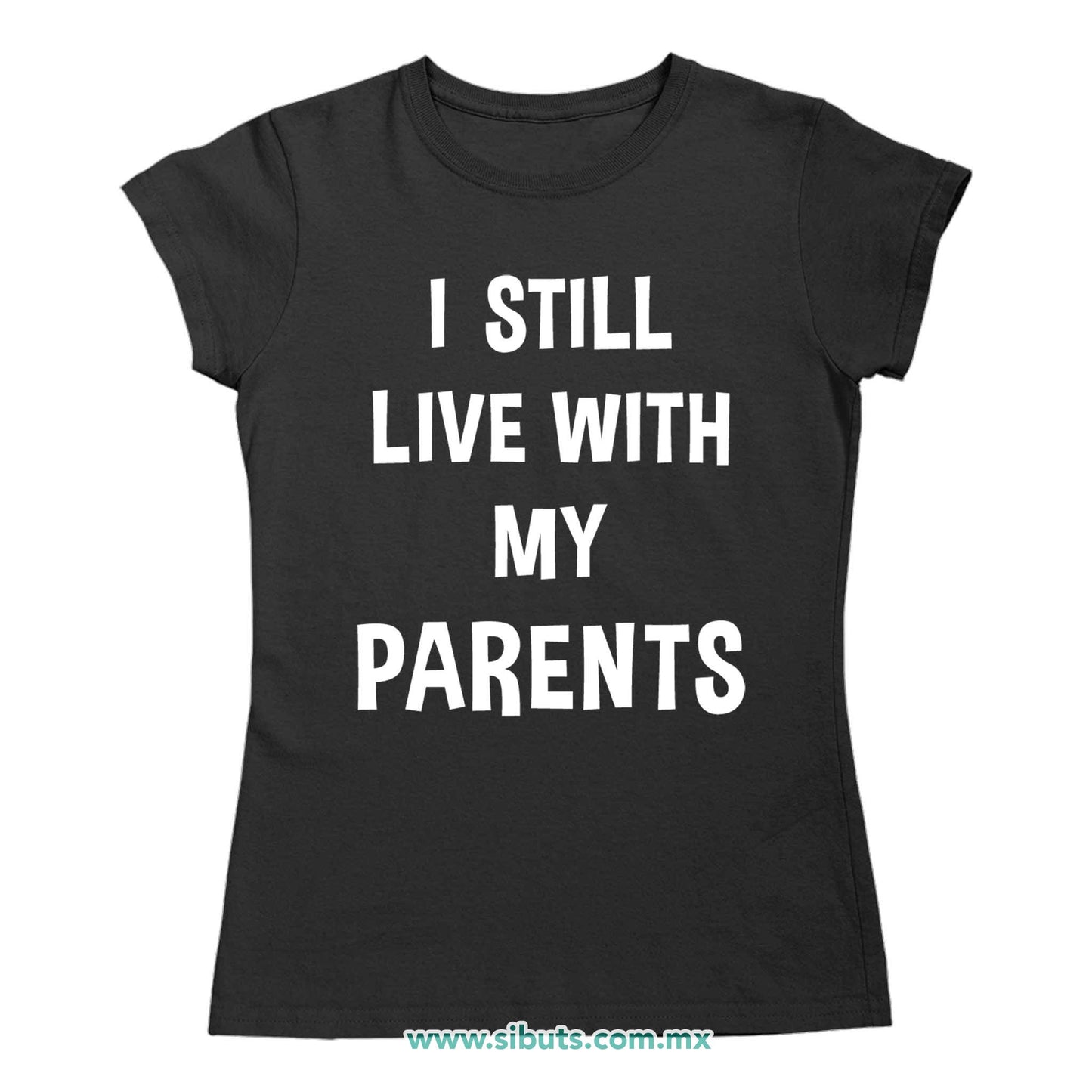 Playera Mujer Frase Todavía Vivo Con Mis Papás