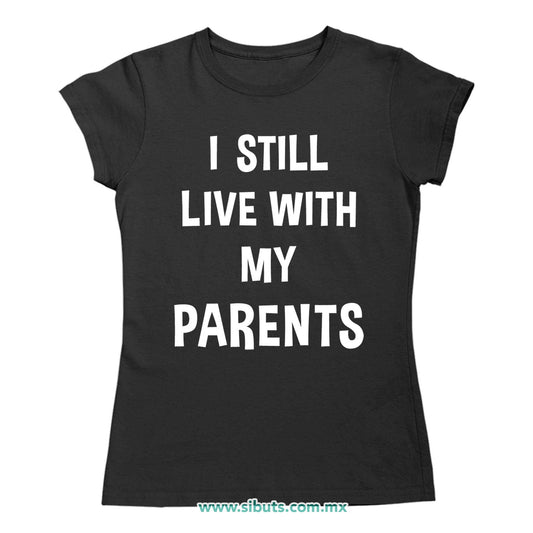 Playera Mujer Frase Todavía Vivo Con Mis Papás