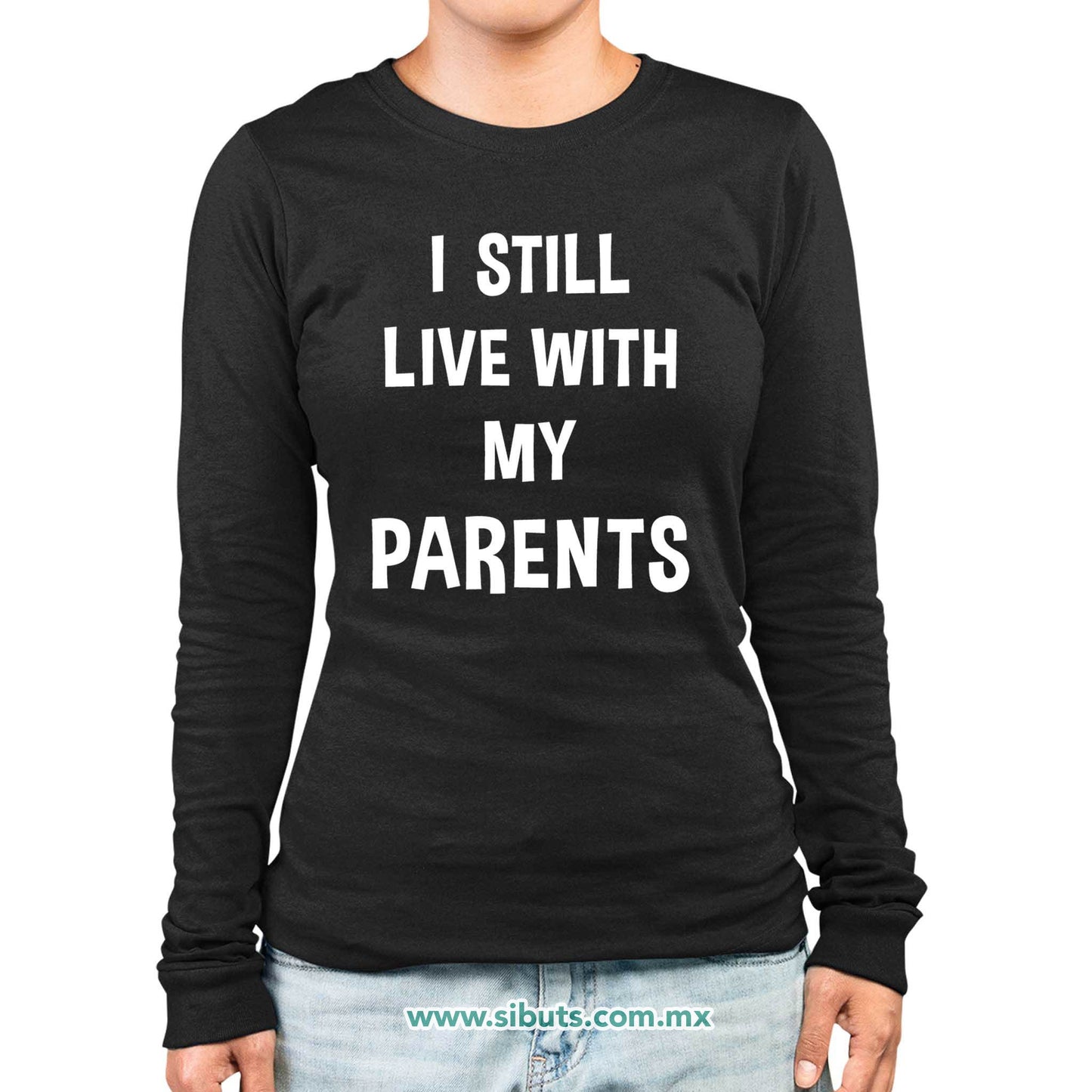 Playera Mujer Manga Larga Frase Todavía Vivo Con Mis Papás