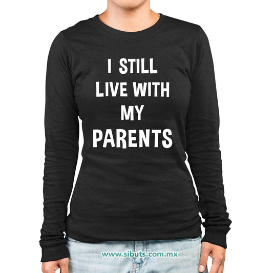 Playera Mujer Manga Larga Frase Todavía Vivo Con Mis Papás