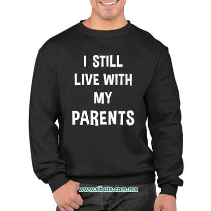 Sudadera Hombre Cuello Redondo Frase Todavía Vivo Con Mis Papás