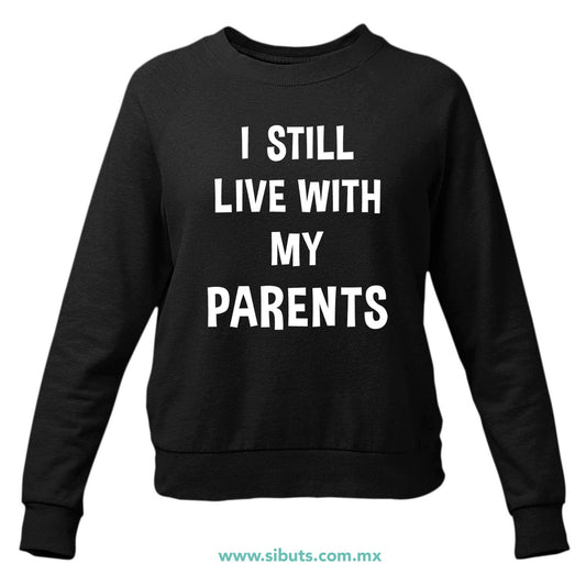 Sudadera Mujer Cuello Redondo Frase Todavía Vivo Con Mis Papás