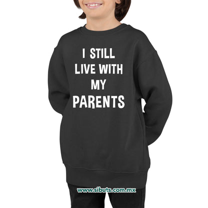 Sudadera Niño Cuello Redondo Frase Todavía Vivo Con Mis Papás