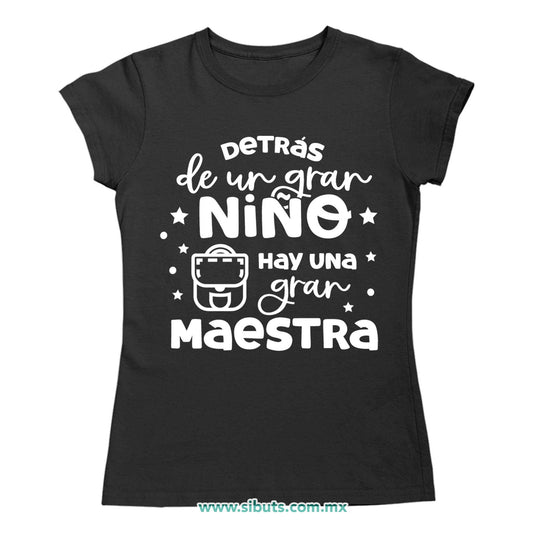 Playera Mujer Detrás De Un Gran Alumno Hay Una Gran Maestra