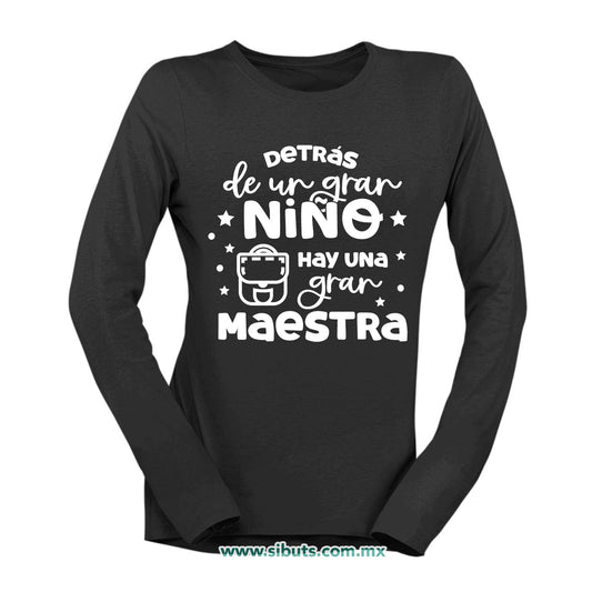 Playera Mujer Manga Larga Detrás De Un Gran Alumno Hay Una Gran Maestra