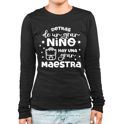 Playera Mujer Manga Larga Detrás De Un Gran Alumno Hay Una Gran Maestra