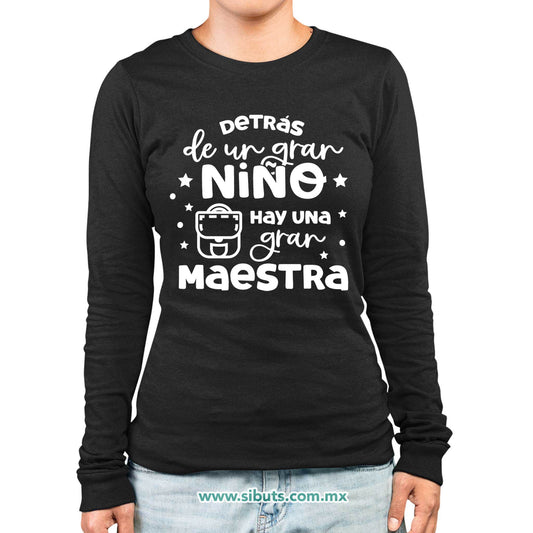 Playera Mujer Manga Larga Detrás De Un Gran Alumno Hay Una Gran Maestra