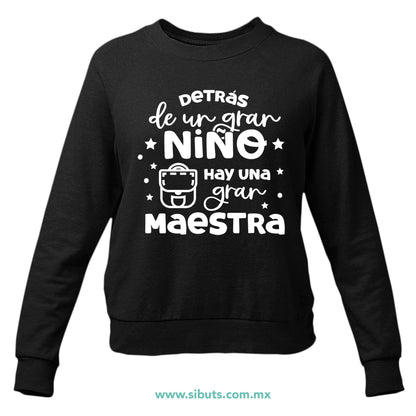 Sudadera Mujer Cuello Redondo Detrás De Un Gran Alumno Hay Una Gran Maestra