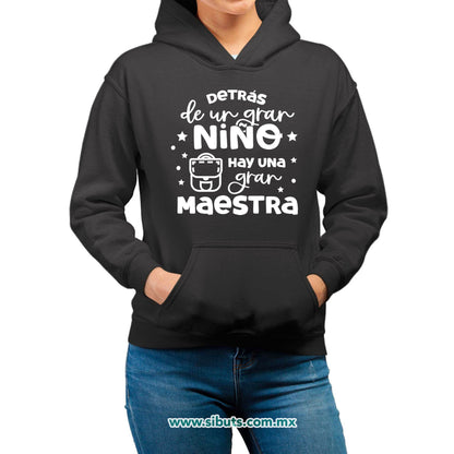 Sudadera Mujer Gorro Detrás De Un Gran Alumno Hay Una Gran Maestra