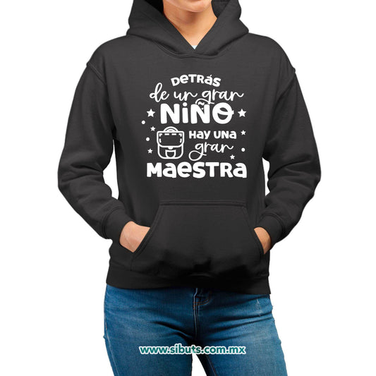 Sudadera Mujer Gorro Detrás De Un Gran Alumno Hay Una Gran Maestra