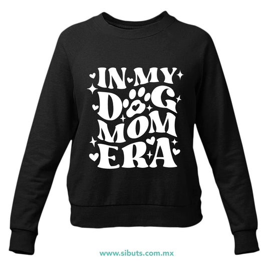 Sudadera Mujer Cuello Redondo Mamá In My Dog Mom Era
