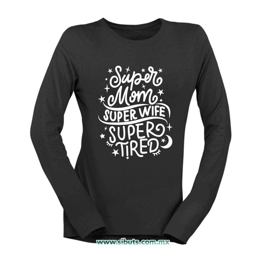 Playera Mujer Manga Larga Super Mamá Super Esposa Super Cansada